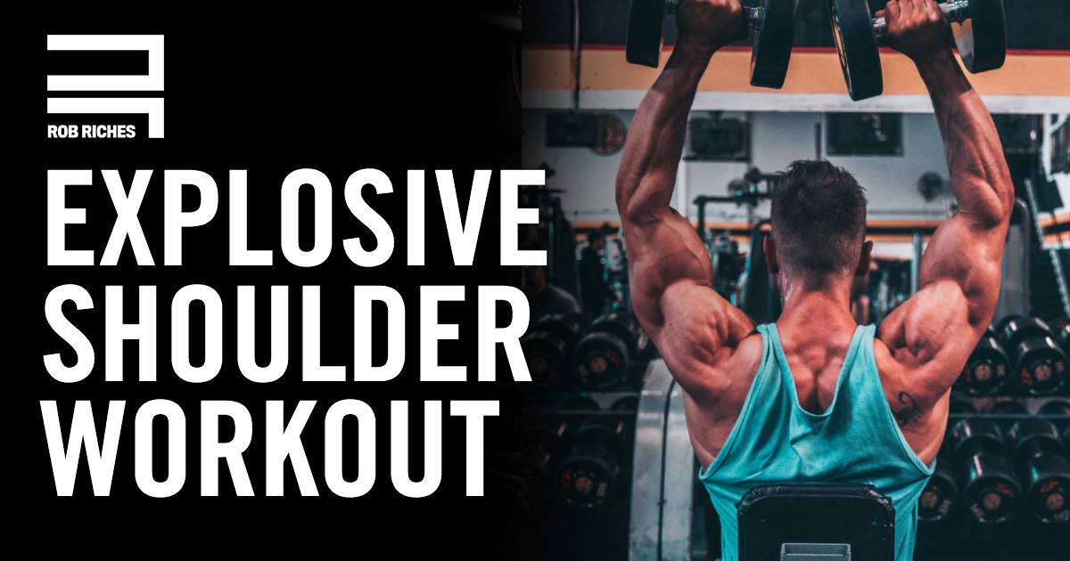 EXPLOSIVE SHOULDER WORKOUT - Rob Riches — Fitness Model, Competitor,  Author, & Producer